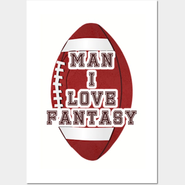 Man I love Fantasy Football Wall Art by Worldengine